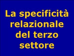 La specificit relazionale del terzo settore Sociologia del