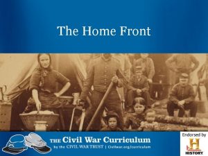The Home Front The Home Front The Civil