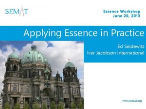 Essence Workshop June 20 2013 Applying Essence in