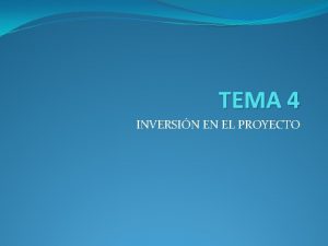 TEMA 4 INVERSIN EN EL PROYECTO CONTENIDO I