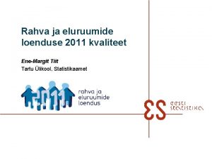 Rahva ja eluruumide loenduse 2011 kvaliteet EneMargit Tiit