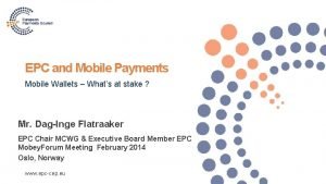 EPC and Mobile Payments Mobile Wallets Whats at