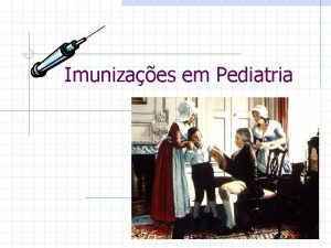 Imunizaes em Pediatria Fundamentos Imunobiolgicos Imunidade proteo Imunidade