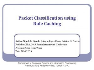 Packet Classification using Rule Caching Author Nitesh B