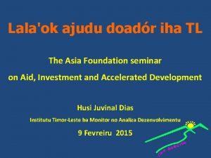 Lalaok ajudu doadr iha TL The Asia Foundation