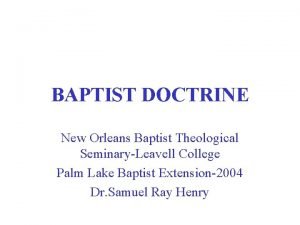 BAPTIST DOCTRINE New Orleans Baptist Theological SeminaryLeavell College