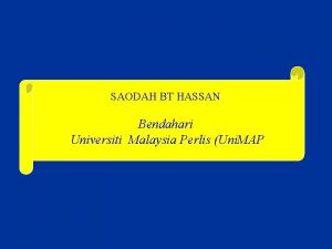 SAODAH BT HASSAN Bendahari Universiti Malaysia Perlis Uni