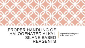 PROPER HANDLING OF HALOGENATED ALKYL SILANE BASED REAGENTS