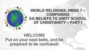 WORLD RELIGIONS WEEK 7 COMPARING AG BELIEFS TO
