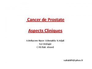 Cancer de Prostate Aspects Cliniques A BelkacemNacer K