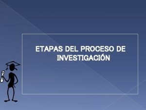 ETAPAS DEL PROCESO DE INVESTIGACIN CMO REFORZAR O