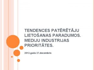 TENDENCES PATRTJU LIETOANAS PARADUMOS MEDIJU INDUSTRIJAS PRIORITTES 2012