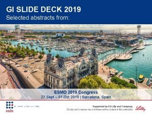 GI SLIDE DECK 2019 Selected abstracts from ESMO