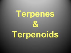 Terpenes Terpenoids Terpenes class of 20 000 compounds