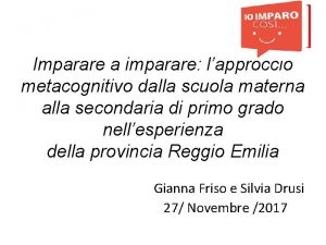 Imparare a imparare lapproccio metacognitivo dalla scuola materna Imparare a imparare lapproccio metacognitivo dalla scuola materna