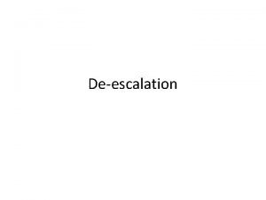 Deescalation Deescalation Crisis can occur when a person