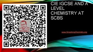 CIE IGCSE AND A LEVEL CHEMISTRY AT SCBS