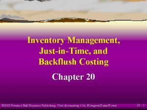 Inventory Management JustinTime and Backflush Costing Chapter 20