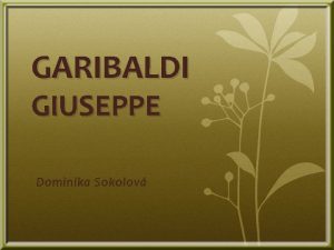 GARIBALDI GIUSEPPE Dominika Sokolov Bol to taliansky revolucionr