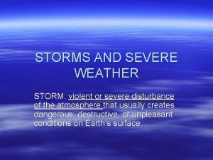 STORMS AND SEVERE WEATHER STORM violent or severe
