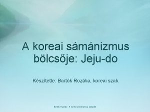 A koreai smnizmus blcsje Jejudo Ksztette Bartk Rozlia