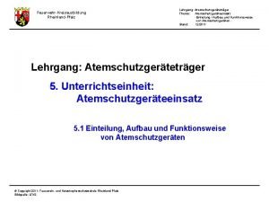 FeuerwehrKreisausbildung RheinlandPfalz Lehrgang Atemschutzgertetrger Thema Atemschutzgerteeinsatz Einteilung Aufbau