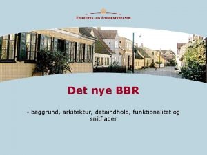 Det nye BBR baggrund arkitektur dataindhold funktionalitet og