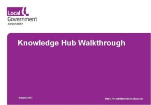 Knowledge Hub Walkthrough August 2013 https knowledgehub local