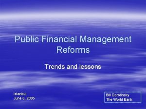 Public Financial Management Reforms Trends and lessons Istanbul