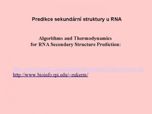 Predikce sekundrn struktury u RNA Algorithms and Thermodynamics