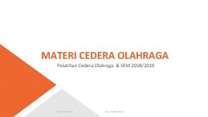 MATERI CEDERA OLAHRAGA Pelatihan Cedera Olahraga SEM 20182019