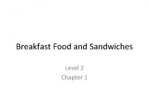 Breakfast Food and Sandwiches Level 2 Chapter 1