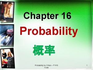 Chapter 16 Probability 10312020 Probability by Chtan FYHS