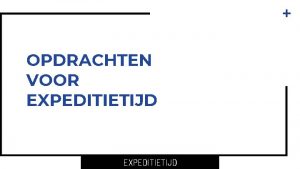 OPDRACHTEN VOOR EXPEDITIETIJD OPDRACHT Kies een experiment met