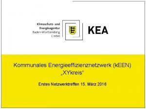 Kommunales Energieeffizienznetzwerk k EEN XYkreis Erstes Netzwerktreffen 15