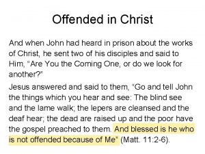 Offended in Christ And when John had heard