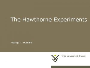 The Hawthorne Experiments George C Homans 10312020 1