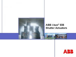 ABB ibus EIB Shutter Actuators ABB STOTZKONTAKT Gmb