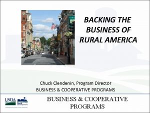 BACKING THE BUSINESS OF RURAL AMERICA Chuck Clendenin