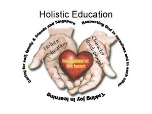 Holistic Education School Vision Mission To develop our