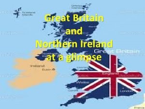 Great Britain and Northern Ireland at a glimpse