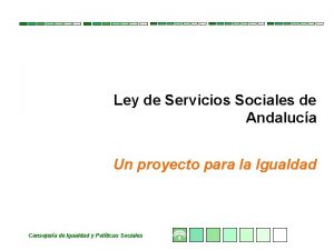 Ley de Servicios Sociales de Andaluca Un proyecto