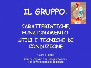 IL GRUPPO CARATTERISTICHE FUNZIONAMENTO STILI E TECNICHE DI