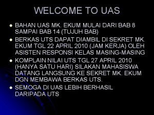 WELCOME TO UAS l l BAHAN UAS MK