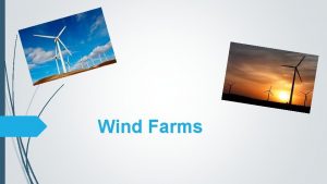 Wind Farms What is a wind farm What