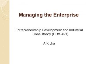 Managing the Enterprise Entrepreneurship Development and Industrial Consultancy