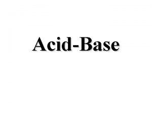 AcidBase Definitions Acid substance that can donate hydrogen