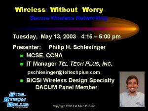 Wireless Without Worry Secure Wireless Networking Tuesday May