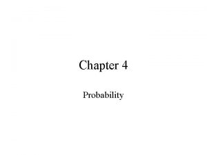 Chapter 4 Probability Definitions A probability experiment is