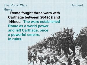 The Punic Wars Rome fought three wars with